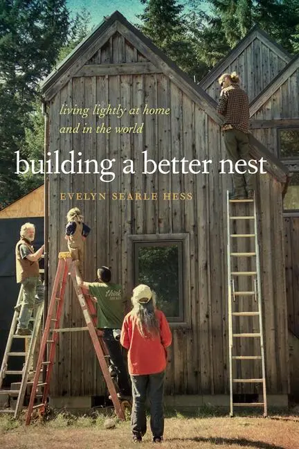 Cover: 9780870718052 | Building a Better Nest: Living Lightly at Home and in the World | Hess