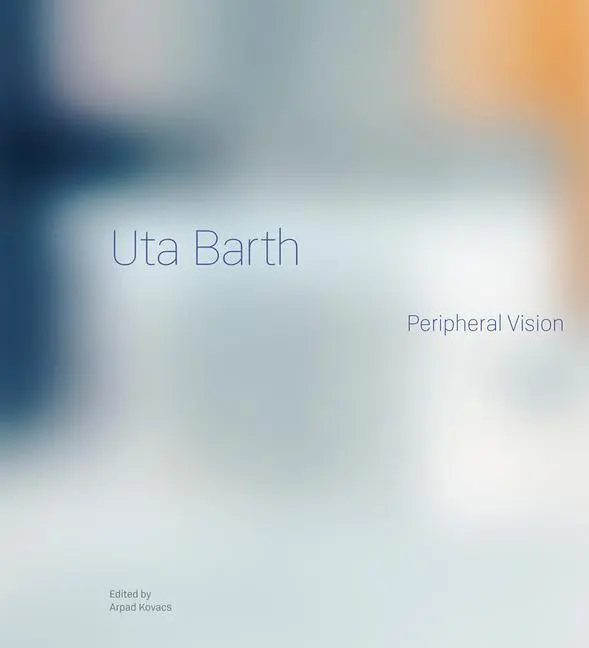 Cover: 9781606068052 | Uta Barth | Peripheral Vision | Arpad Kovacs | Buch | Englisch | 2024