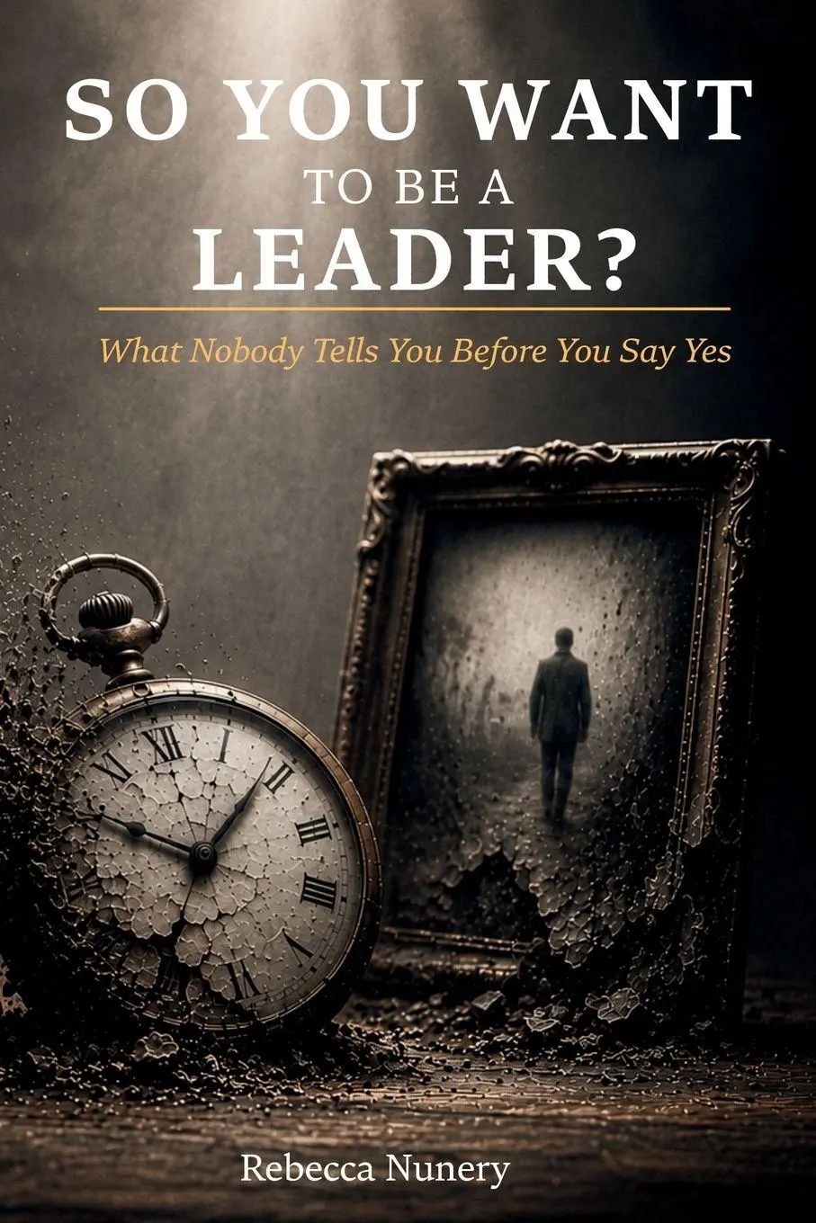 Cover: 9781972448052 | So You Want to Be a Leader? | What Nobody Tells You Before You Say Yes