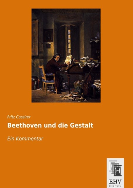 Beethoven und die Gestalt | Ein Kommentar | Fritz Cassirer | Taschenbuch | Paperback | 272 S. | Deutsch | 2015 | EHV-History | EAN 9783955648152 - Cassirer, Fritz