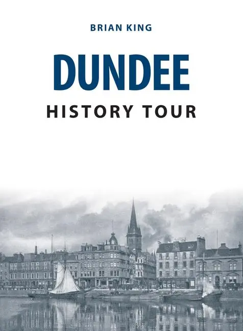 Cover: 9781445678252 | Dundee History Tour | Brian King | Taschenbuch | History Tour | 2018