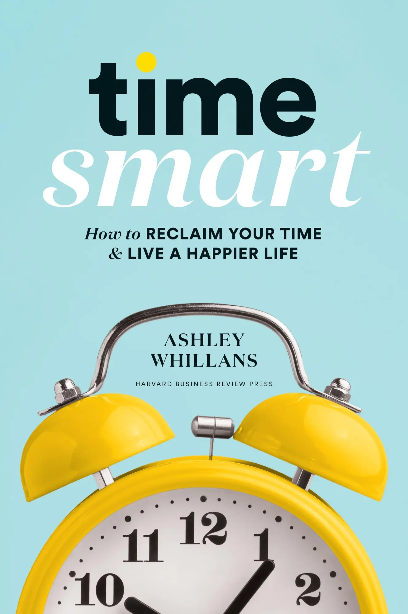 Cover: 9781633698352 | Time Smart | How to Reclaim Your Time and Live a Happier Life | Buch