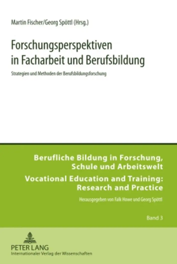 Forschungsperspektiven in Facharbeit und Berufsbildung: Strategien und Methoden der Berufsbildungsforschung (Berufliche Bildung in Forschung, Schule ... and Training: Research and Practice)