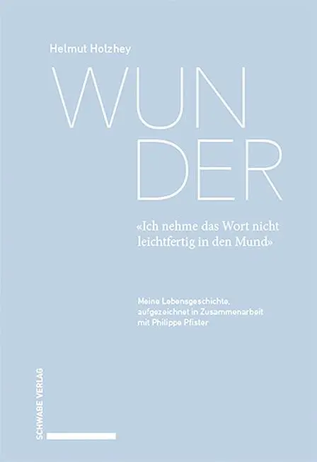 Cover: 9783796548352 | Wunder. «Ich nehme das Wort nicht leichtfertig in den Mund» | Holzhey