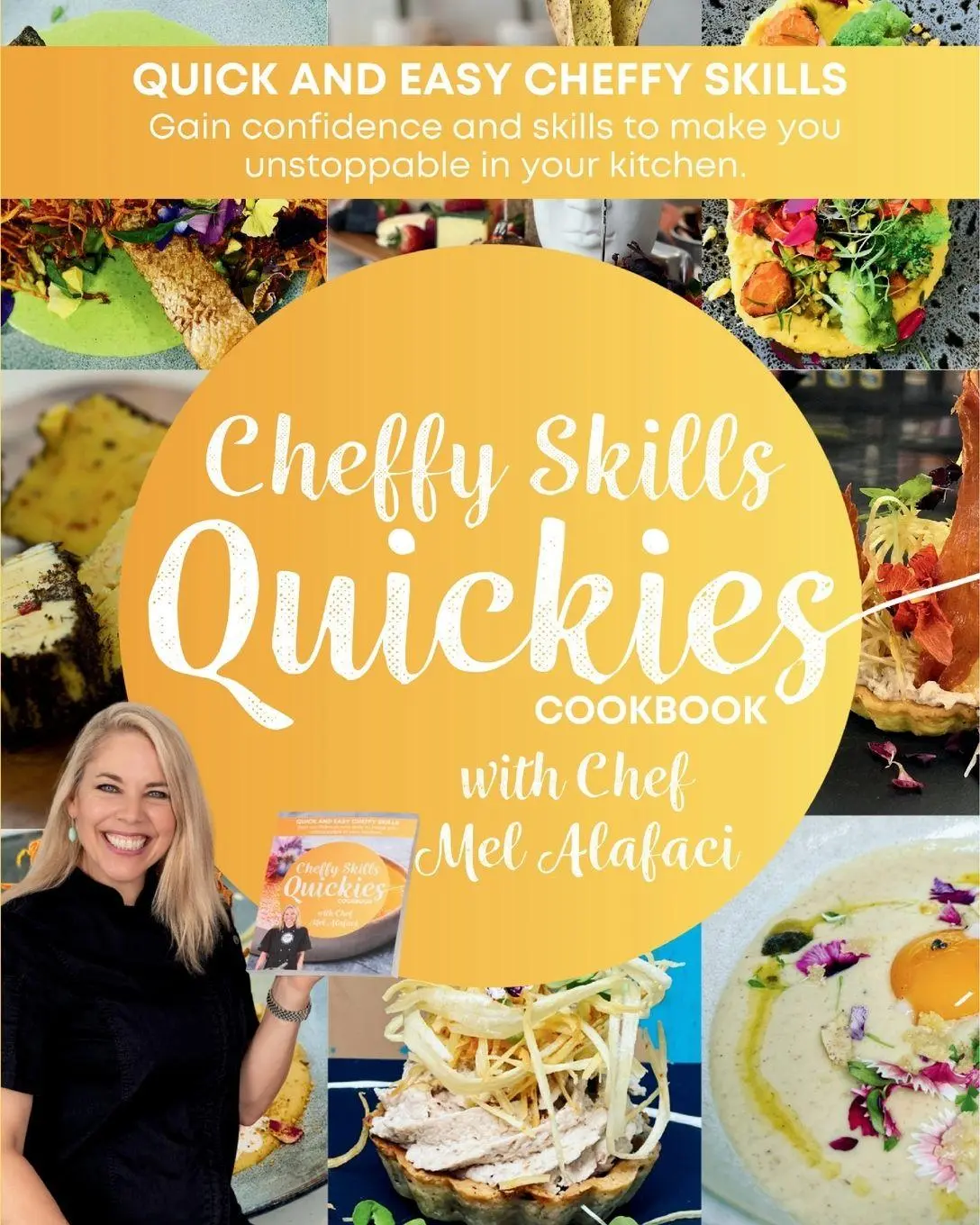 Cover: 9780645808452 | Cheffy Skills QUICKIES Cookbook | Confident Cooking | Melanie Alafaci