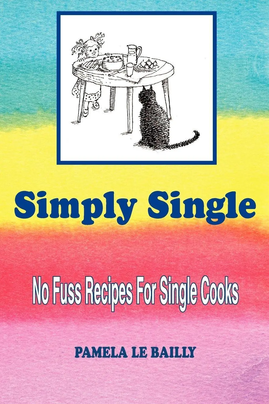 Cover: 9781434388452 | Simply Single | No Fuss Recipes For Single Cooks. | Pamela Le Bailly