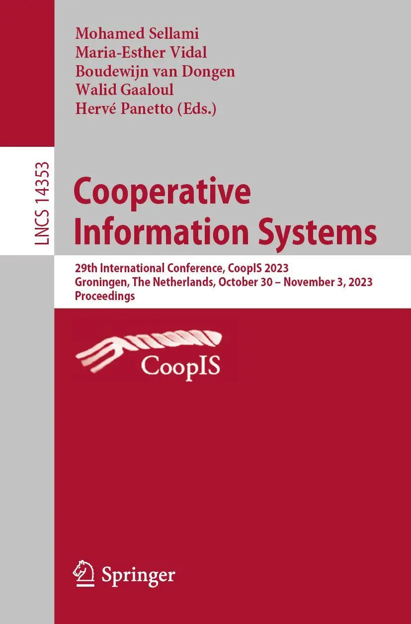 Cooperative Information Systems: 29th International Conference, CoopIS 2023, Groningen, The Netherlands, October 30–November 3, 2023, Proceedings (Lecture Notes in Computer Science, 14353, Band 14353)