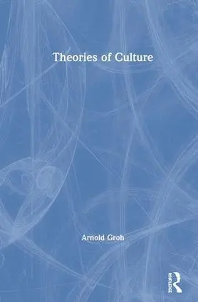 Cover: 9781138668652 | Theories of Culture | Arnold Groh | Buch | Einband - fest (Hardcover)