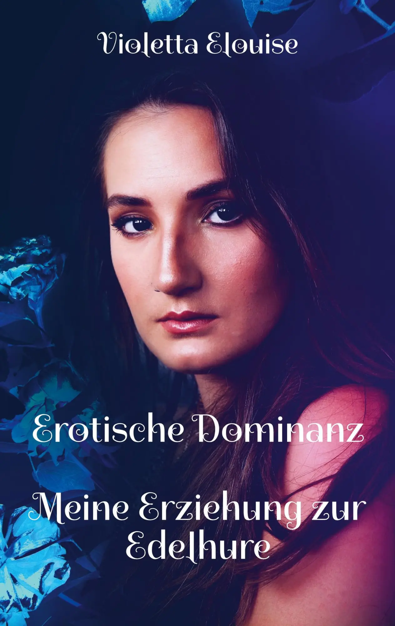Cover: 9783756228652 | Erotische Dominanz | Meine Erziehung zur Edelhure | Violetta Elouise