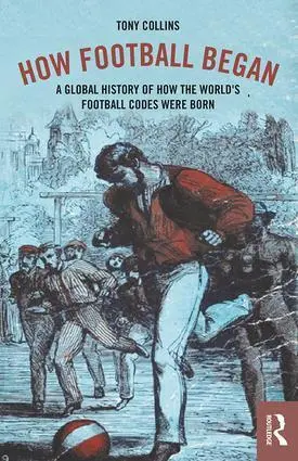 Cover: 9781138038752 | How Football Began | Tony Collins | Taschenbuch | Englisch | 2018