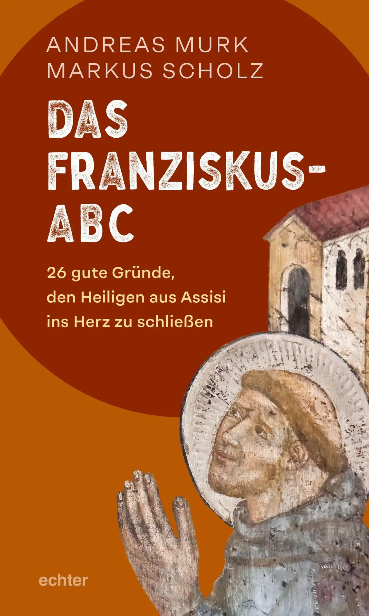 Cover: 9783429068752 | Das Franziskus-ABC | Andreas Murk (u. a.) | Taschenbuch | 100 S.