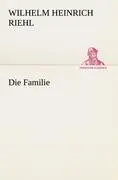 Cover: 9783842418752 | Die Familie | Wilhelm Heinrich Riehl | Taschenbuch | Paperback | 2012