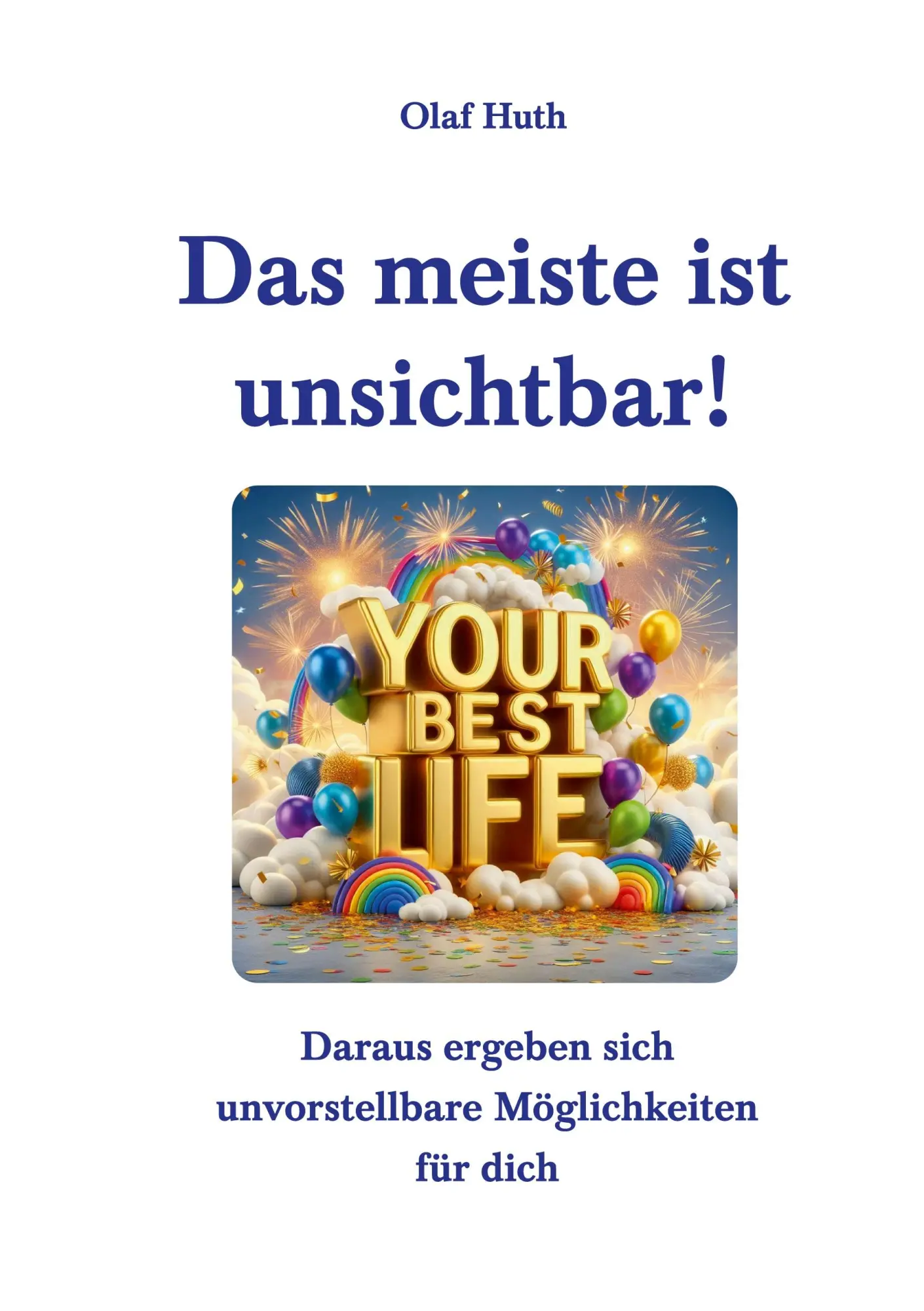 Cover: 9783945158852 | Das meiste ist unsichtbar! | Olaf Huth | Taschenbuch | Deutsch | 2024