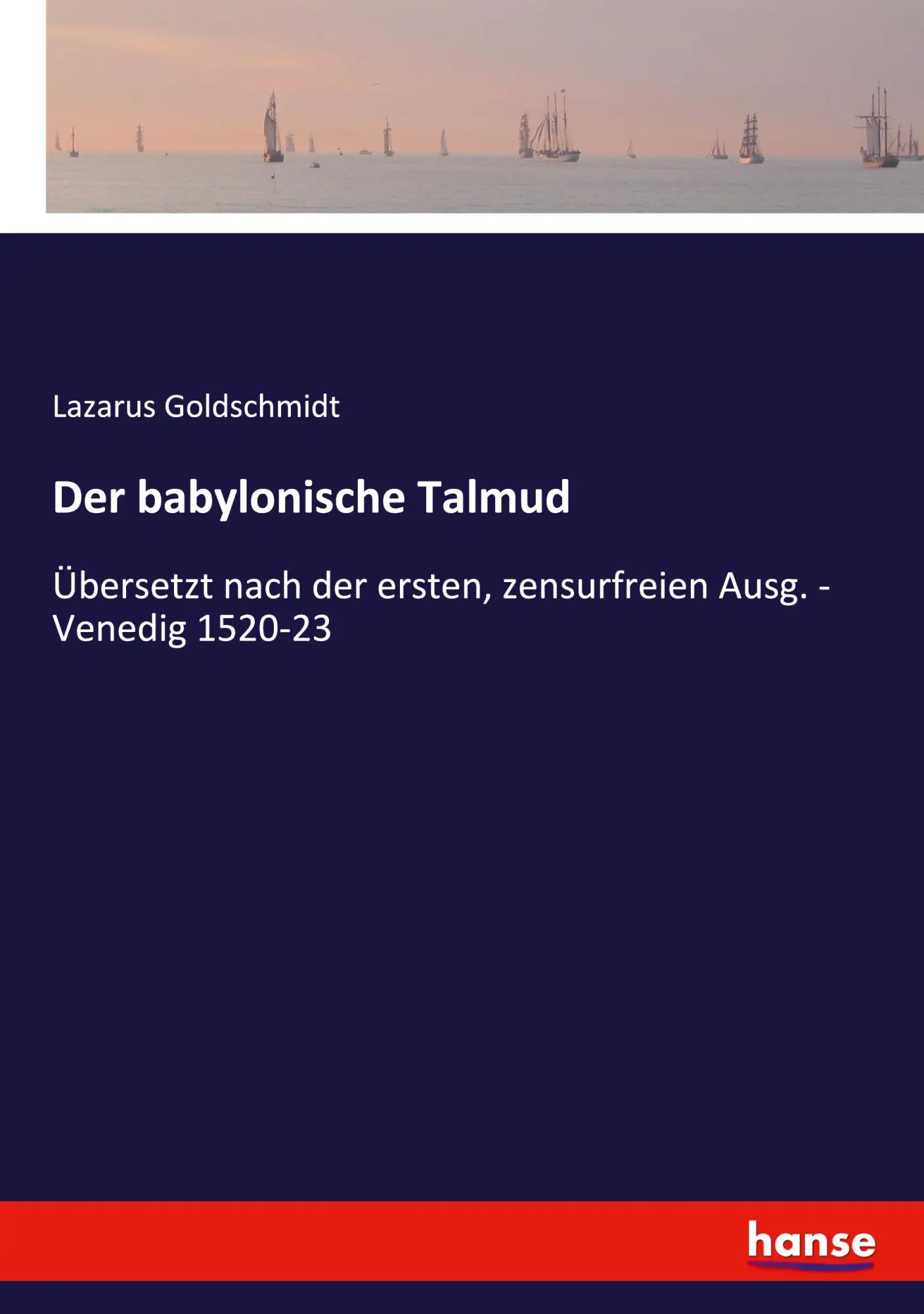 Der babylonische Talmud: Übersetzt nach der ersten, zensurfreien Ausg. - Venedig 1520-23