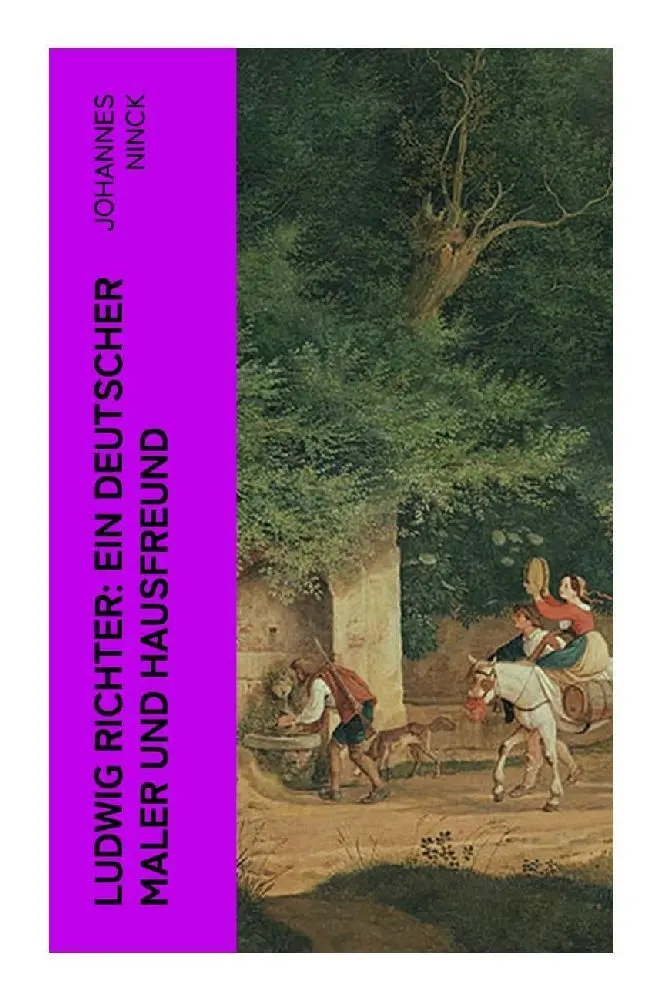 Cover: 9788027368952 | Ludwig Richter: Ein deutscher Maler und Hausfreund | Johannes Ninck