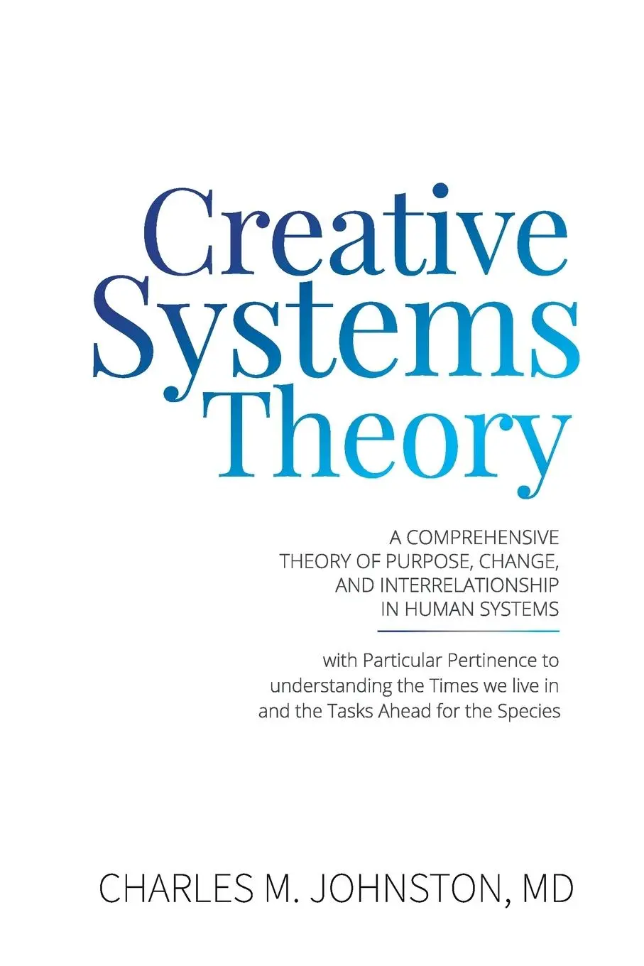 Cover: 9781732219052 | Creative Systems Theory | Charles M Johnston MD | Taschenbuch | 2021