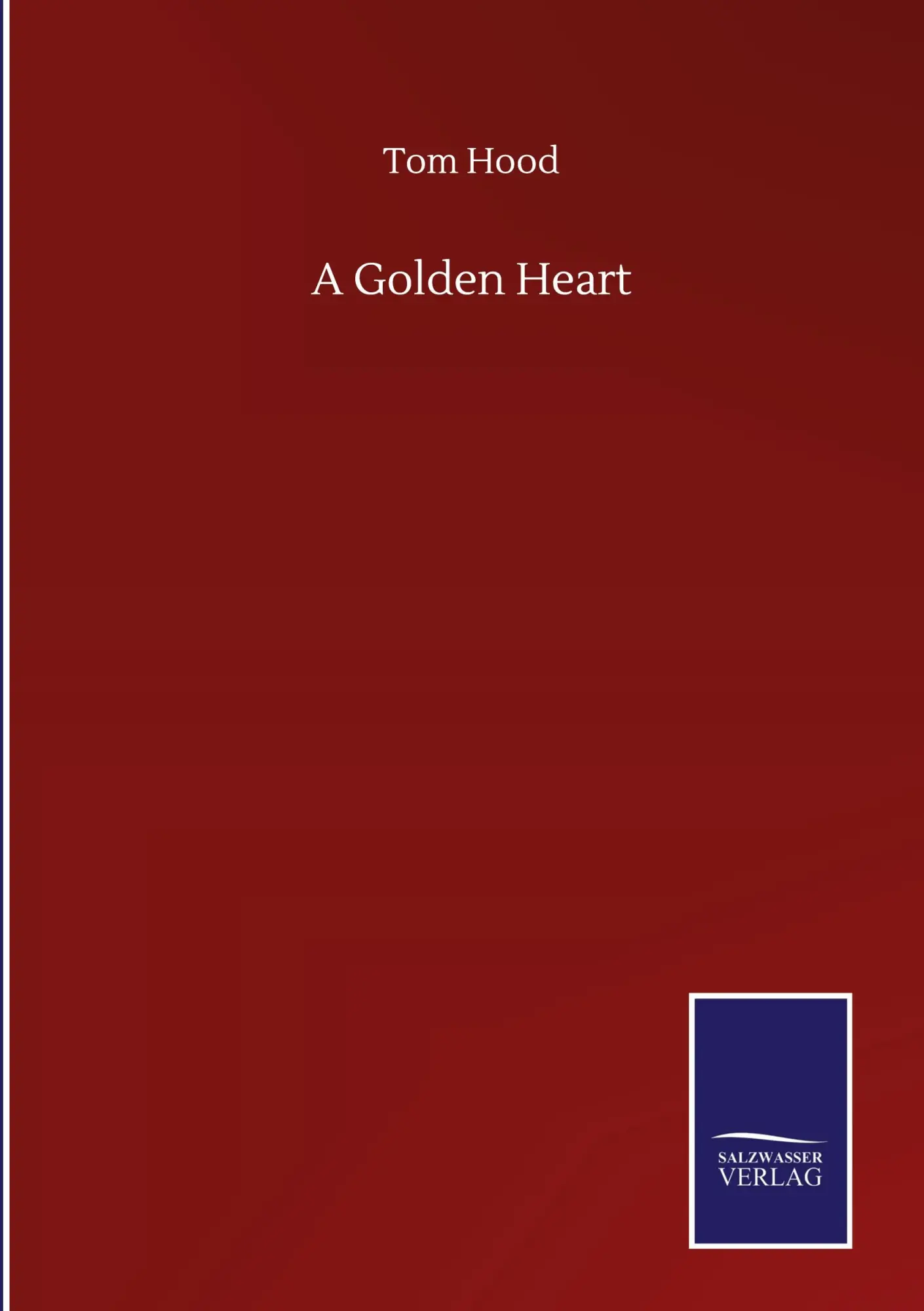 Cover: 9783752509052 | A Golden Heart | Tom Hood | Buch | HC gerader Rücken kaschiert | 2020