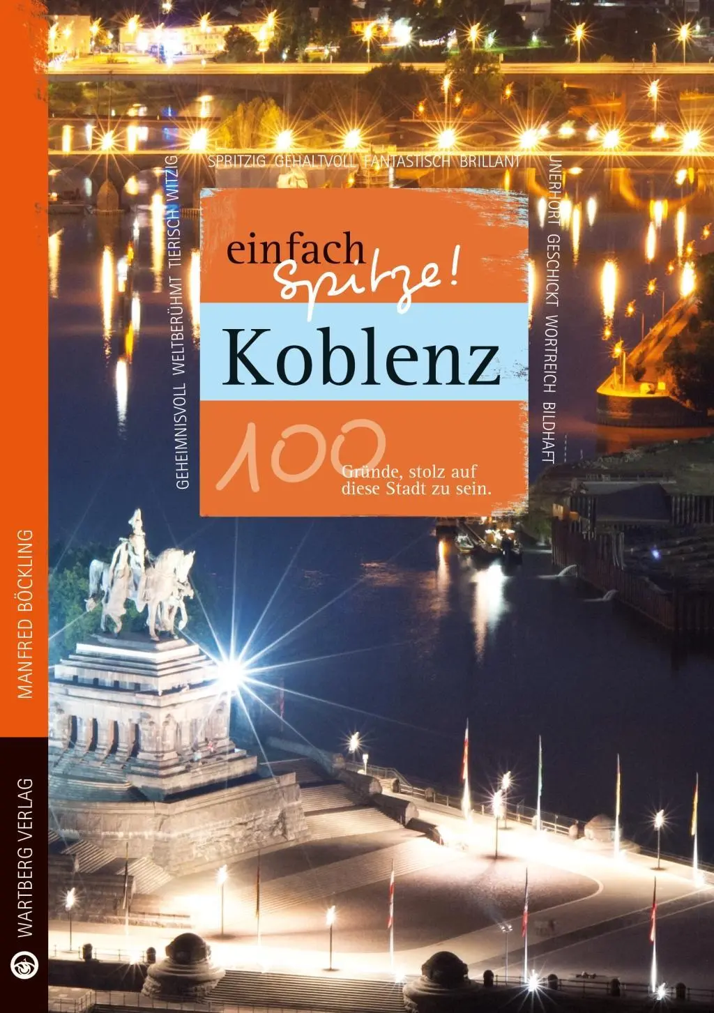 Cover: 9783831329052 | Koblenz - einfach Spitze! 100 Gründe, stolz auf diese Stadt zu sein