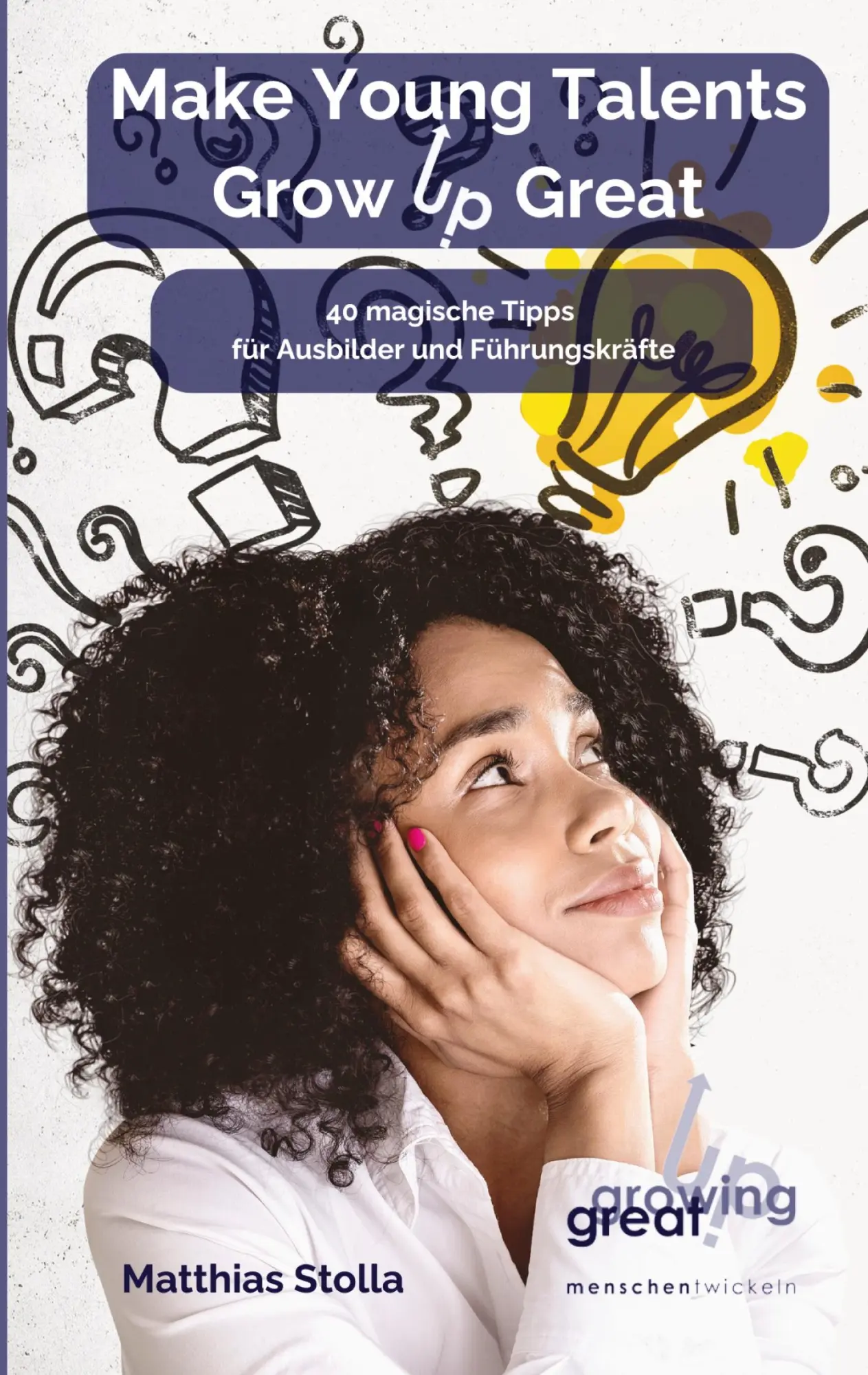 Cover: 9783347999152 | Make Young Talents Grow Up Great | Matthias Stolla | Taschenbuch