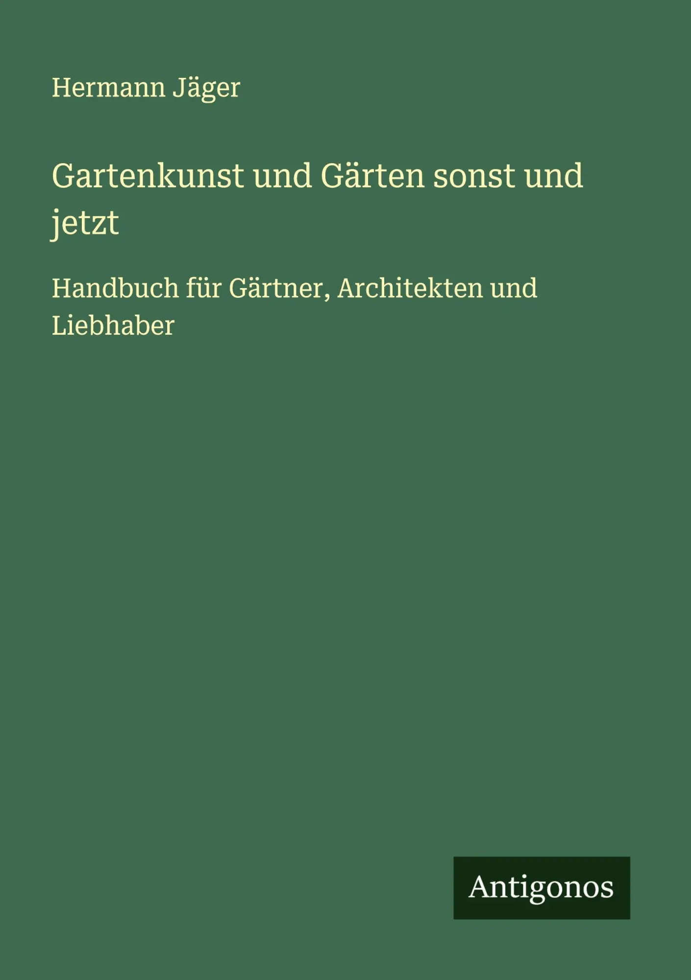 Cover: 9783563409152 | Gartenkunst und Gärten sonst und jetzt | Hermann Jäger | Taschenbuch