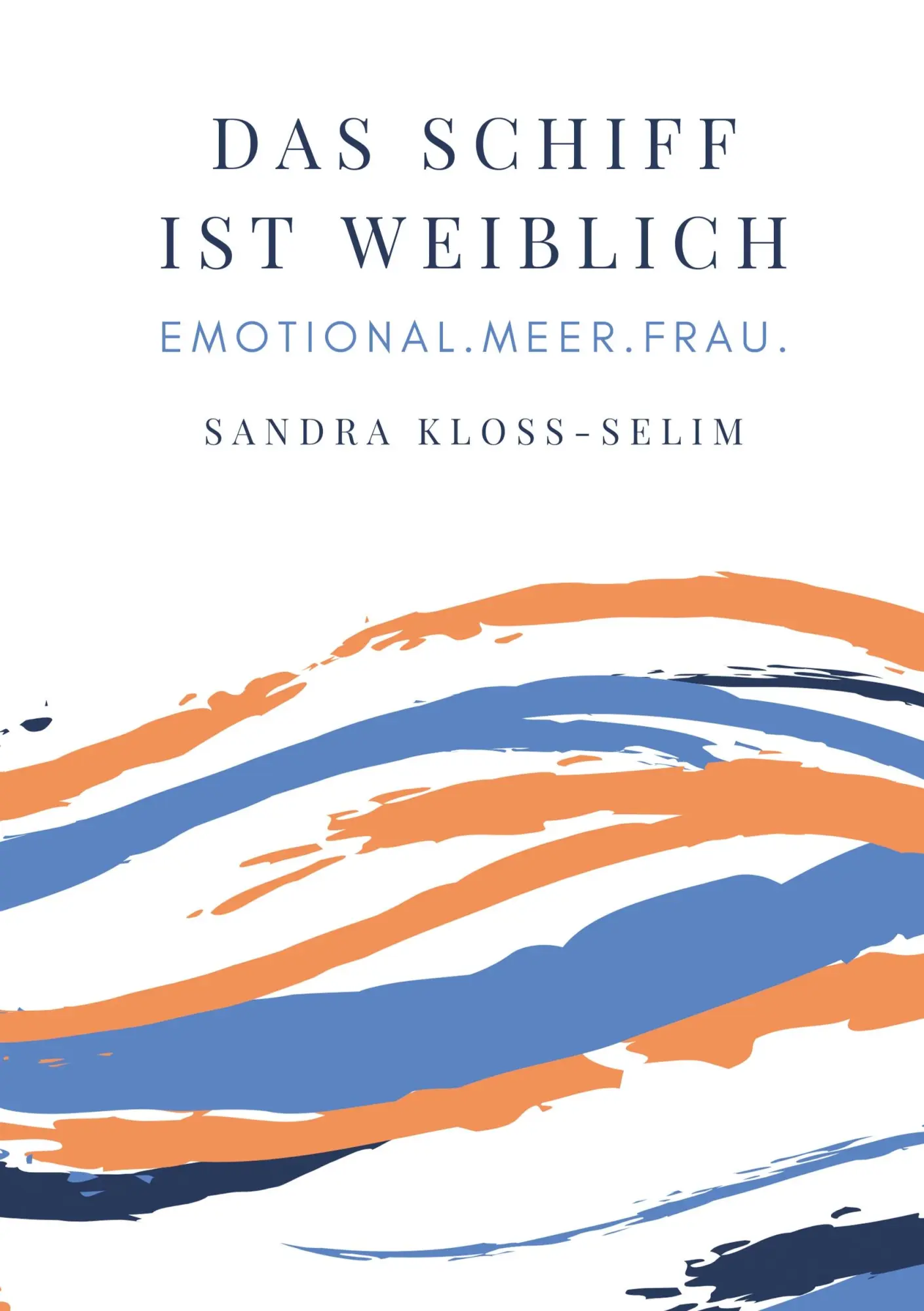 Cover: 9783748249252 | Das Schiff ist weiblich | Emotional.Meer.Frau. | Beatrix Westphal