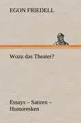 Cover: 9783847249252 | Wozu das Theater? | Essays ¿ Satiren ¿ Humoresken | Egon Friedell