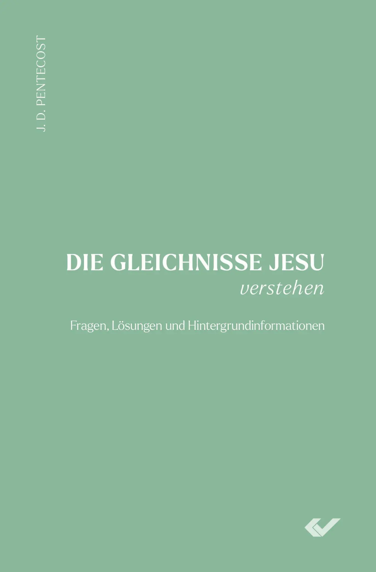 Cover: 9783863539252 | Die Gleichnisse Jesu verstehen | Dwight J. Pentecost | Buch | 224 S.