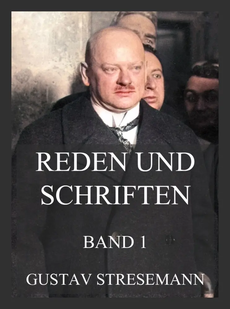 Cover: 9783988689252 | Reden und Schriften, Band 1 | Gustav Stresemanns Werke Band 1 | Buch