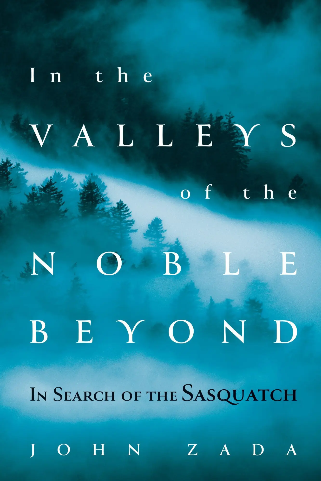 Cover: 9780802129352 | In the Valleys of the Noble Beyond | In Search of the Sasquatch | Zada