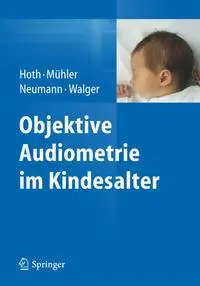Cover: 9783642449352 | Objektive Audiometrie im Kindesalter | Hoth | Taschenbuch | xiv | 2015