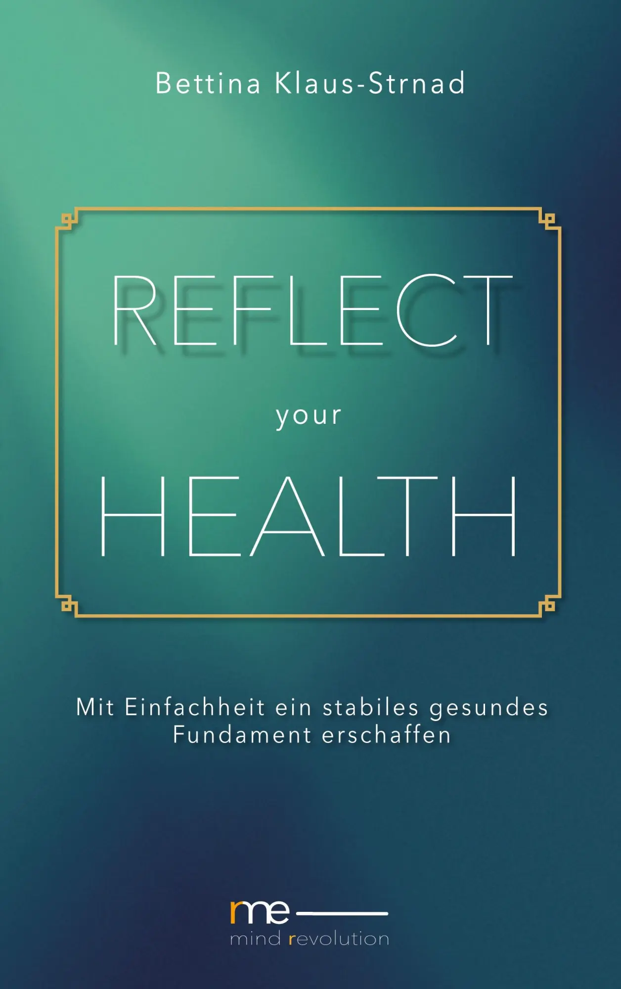 Cover: 9783842359352 | Reflect your health | Bettina Klaus-Strnad | Taschenbuch | 152 S.
