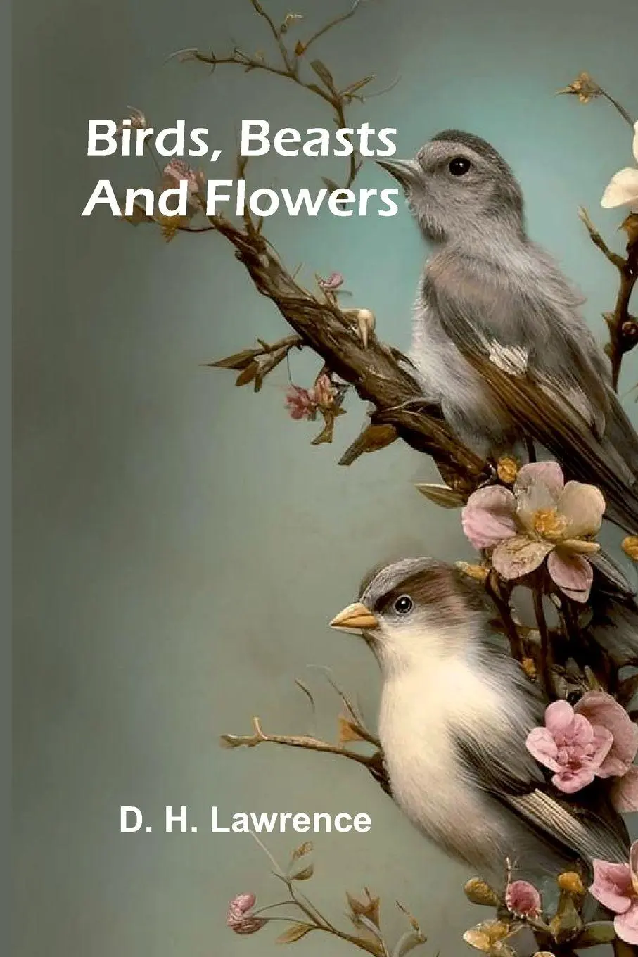Cover: 9789367249352 | Birds, Beasts and Flowers | D. H. Lawrence | Taschenbuch | Englisch