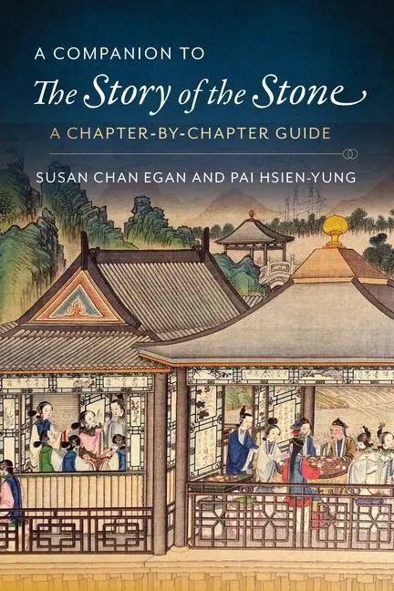 Cover: 9780231199452 | A Companion to The Story of the Stone – A Chapter–by–Chapter Guide
