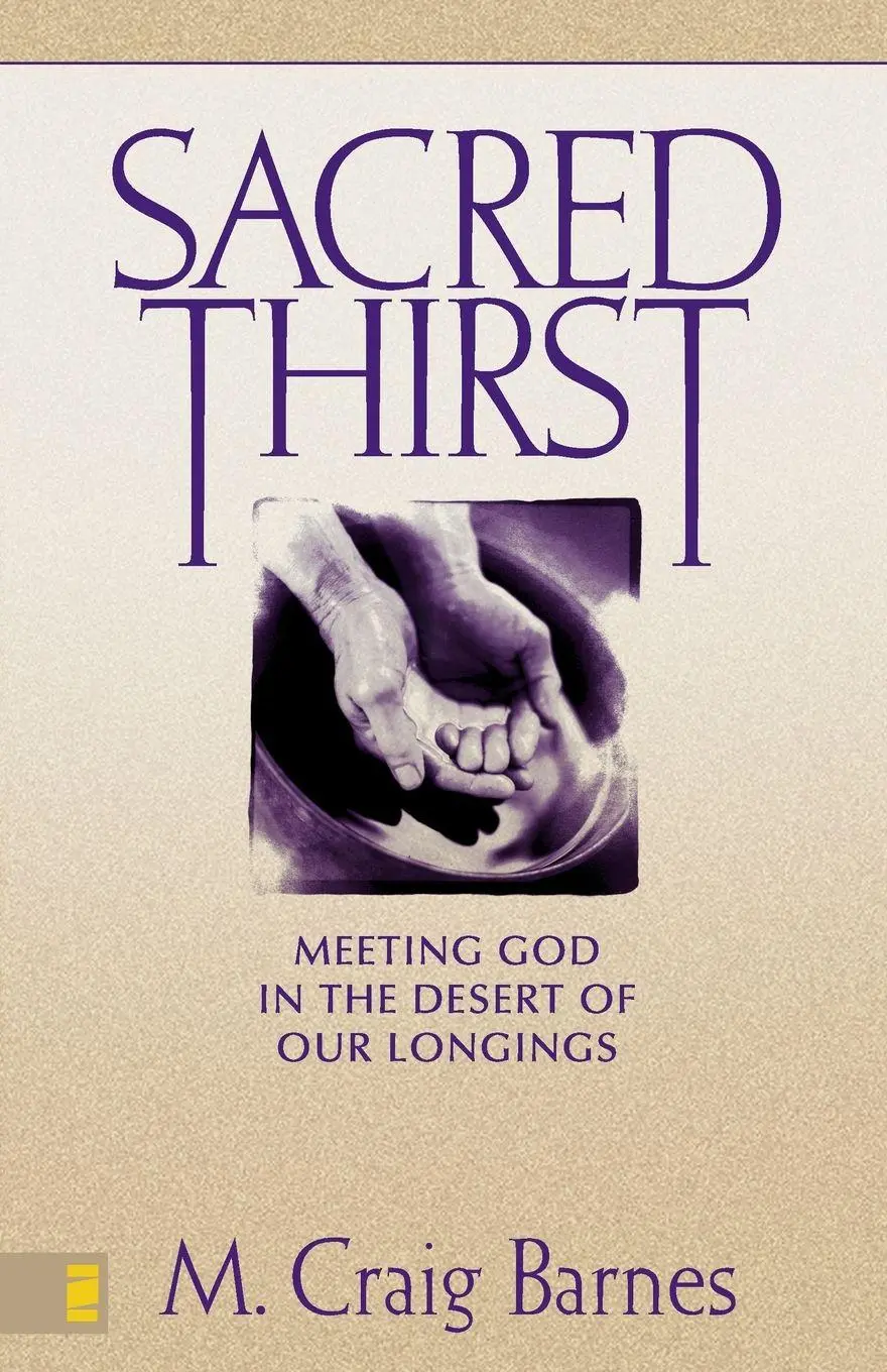 Cover: 9780310219552 | The Sacred Thirst | Meeting God in the Desert of Our Longings | Barnes