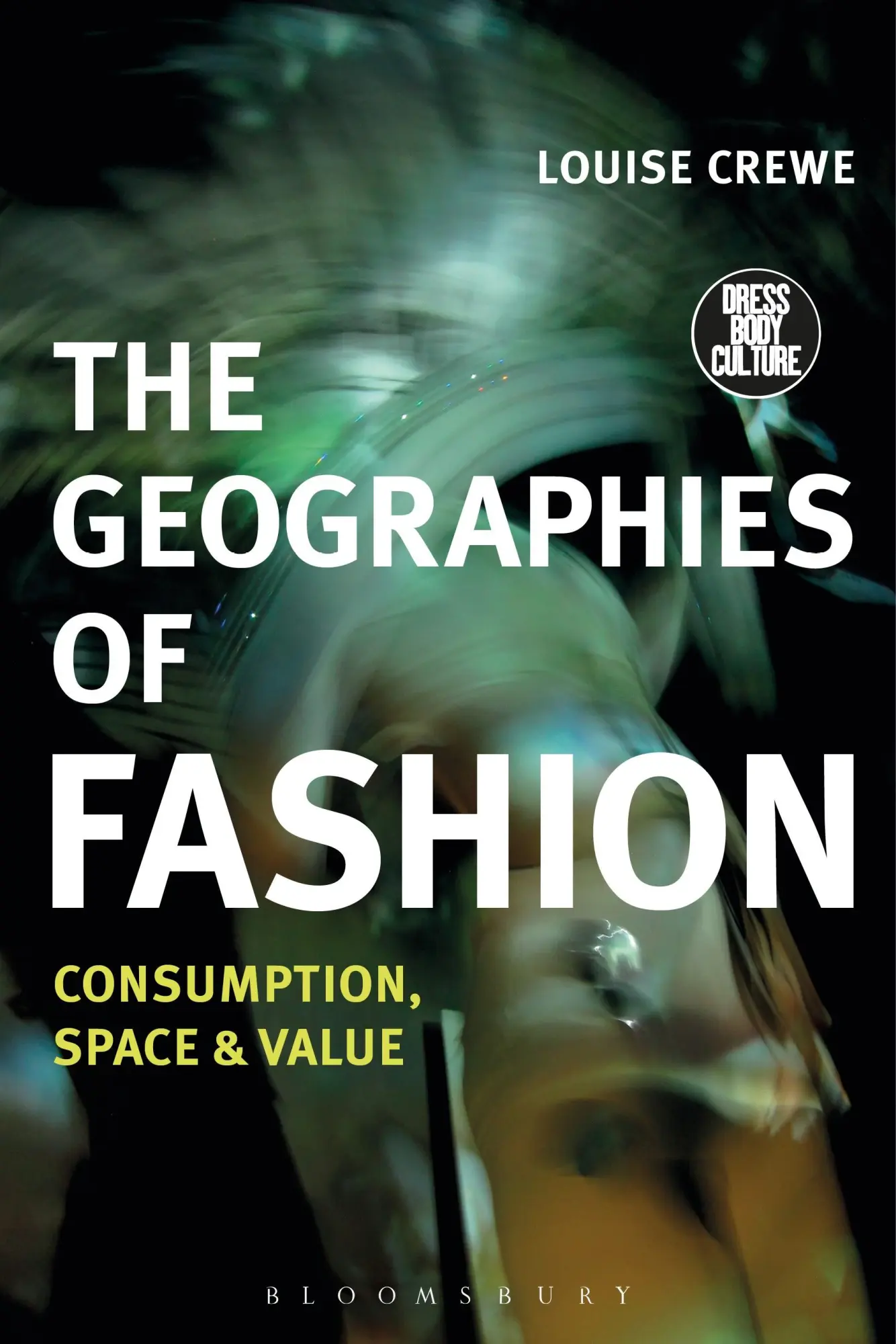 Cover: 9781472589552 | The Geographies of Fashion | Consumption, Space, and Value | Crewe