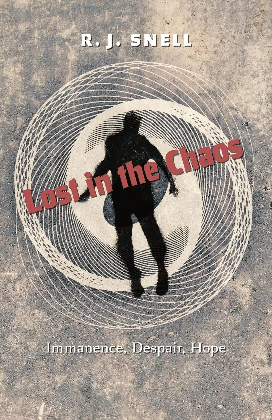 Cover: 9781621389552 | Lost in the Chaos | Immanence, Despair, Hope | R. J. Snell | Buch