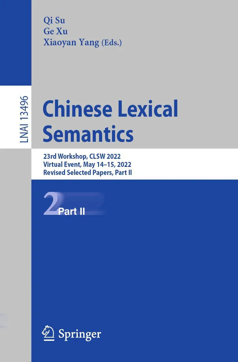 Chinese Lexical Semantics: 23rd Workshop, CLSW 2022, Virtual Event, May 14–15, 2022, Revised Selected Papers, Part II (Lecture Notes in Computer Science, 13496, Band 13496)