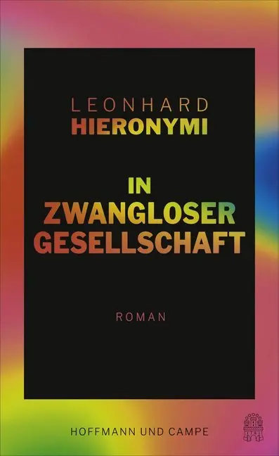 Cover: 9783455009552 | In zwangloser Gesellschaft | Roman | Leonhard Hieronymi | Buch | 2020