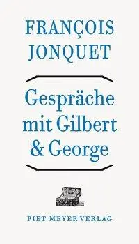Cover: 9783905799552 | Gespräche mit Gilbert &amp; George | OffeneBibliothek 2 | François Jonquet