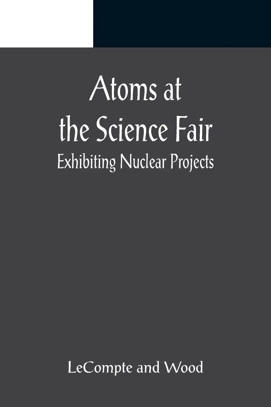 Cover: 9789356019652 | Atoms at the Science Fair | Exhibiting Nuclear Projects | Taschenbuch