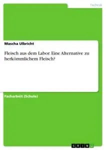 Cover: 9783346639752 | Fleisch aus dem Labor. Eine Alternative zu herkömmlichem Fleisch?