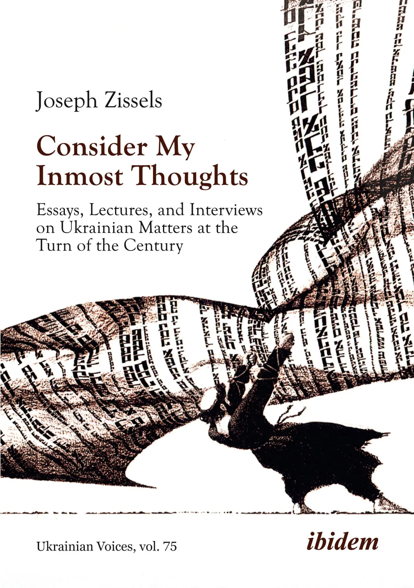 Consider My Inmost Thoughts: Essays, Lectures, and Interviews on Ukrainian Matters at the Turn of the Century (Ukrainian Voices)