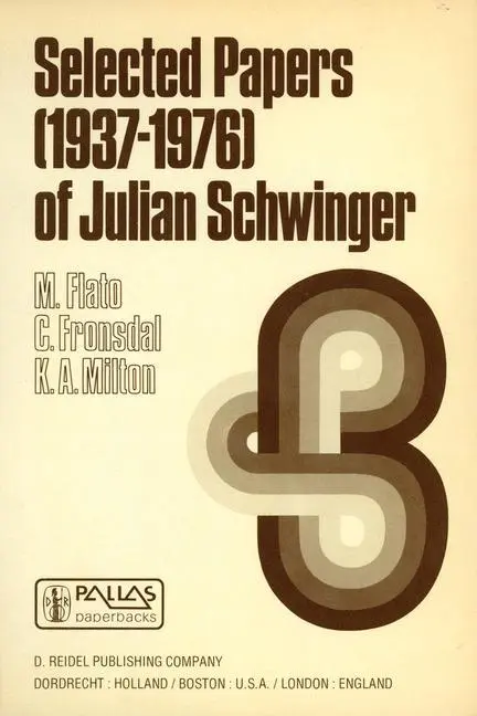 Cover: 9789027709752 | Selected Papers (1937 - 1976) of Julian Schwinger | M. Flato (u. a.)