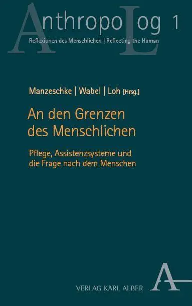 Cover: 9783495989852 | An den Grenzen des Menschlichen | Arne Manzeschke (u. a.) | Buch