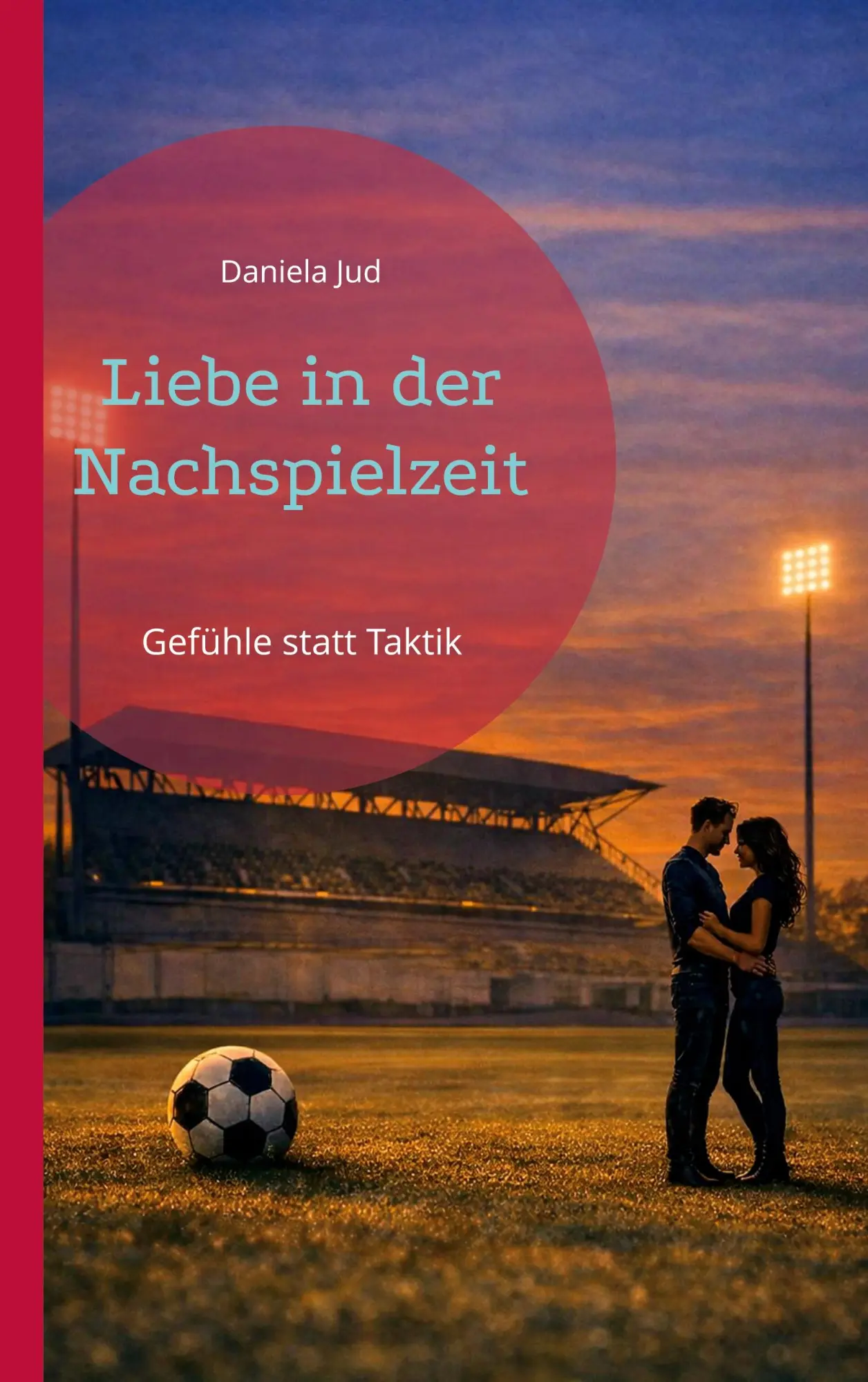 Cover: 9783695729852 | Liebe in der Nachspielzeit | Gefühle statt Taktik | Daniela Jud | Buch