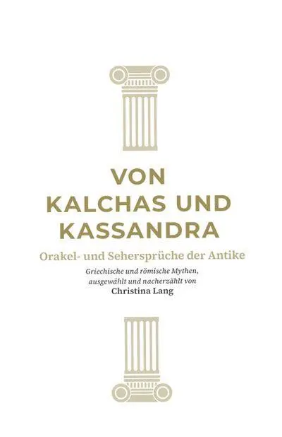 Cover: 9783964489852 | Von Kalchas und Kassandra | Orakel und Sehersprüche der Antike | Lang