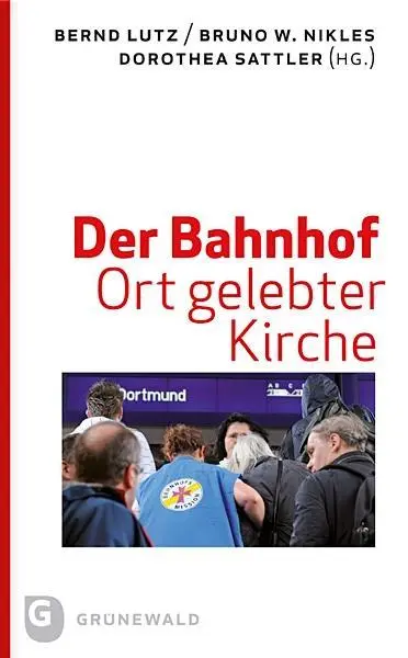 Cover: 9783786729952 | Der Bahnhof - Ort gelebter Kirche | Bernd Lutz (u. a.) | Taschenbuch