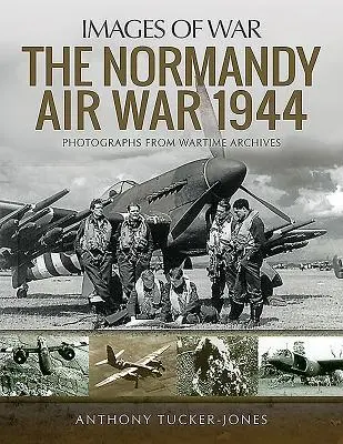 Cover: 9781526730053 | The Normandy Air War 1944 | Anthony Tucker-Jones | Taschenbuch | 2019