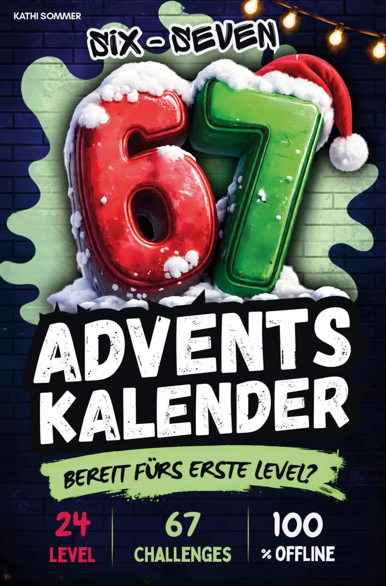 Cover: 9783694080053 | 67 SIX SEVEN! Adventskalender | Kathi Sommer | Taschenbuch | Deutsch