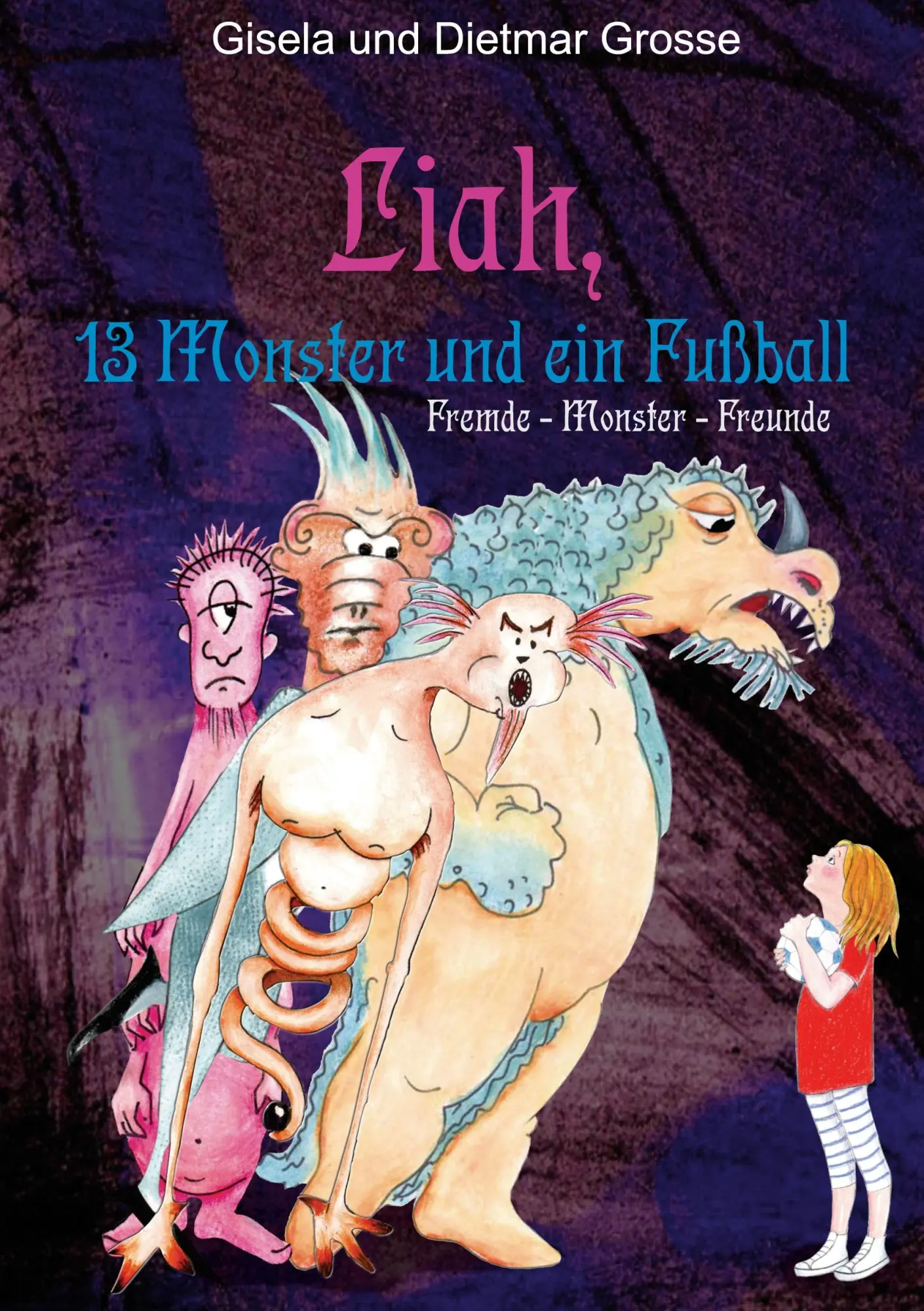 Cover: 9783759730053 | Liah, 13 Monster und ein Fußball | Fremde, Monster, Freunde | Grosse